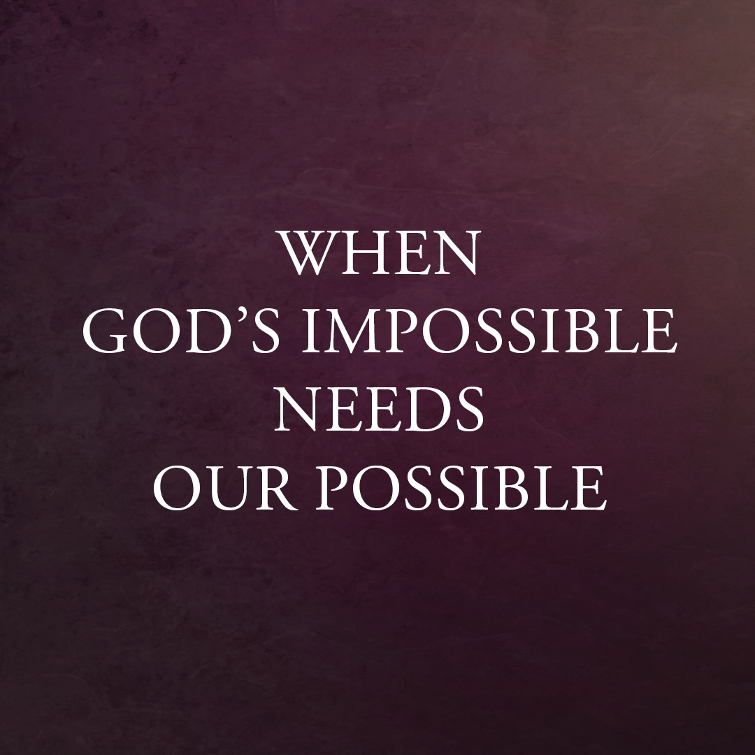 cover of episode When God&#8217;s Impossible Needs Our Possible